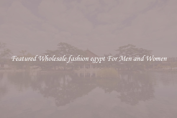 Featured Wholesale fashion egypt For Men and Women