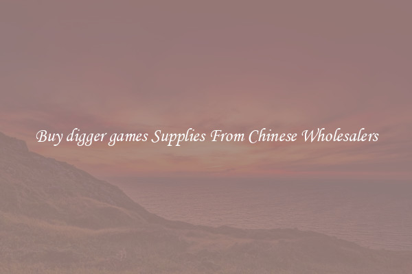 Buy digger games Supplies From Chinese Wholesalers
