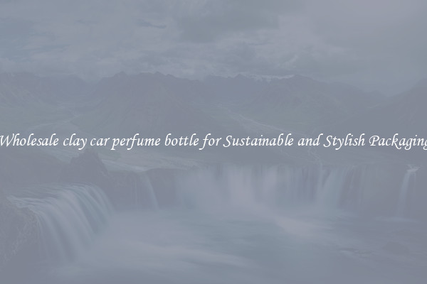 Wholesale clay car perfume bottle for Sustainable and Stylish Packaging