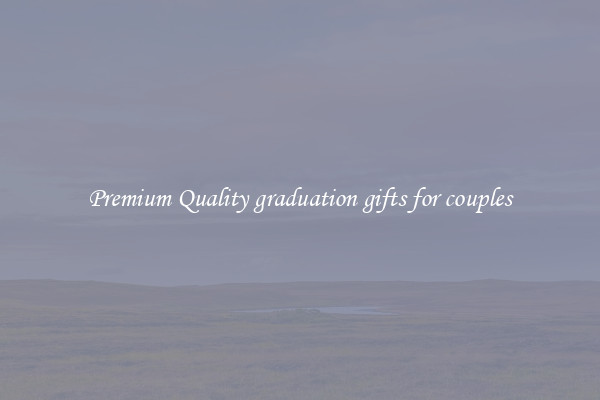Premium Quality graduation gifts for couples