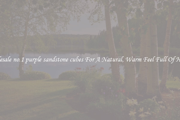 Wholesale no.1 purple sandstone cubes For A Natural, Warm Feel Full Of History