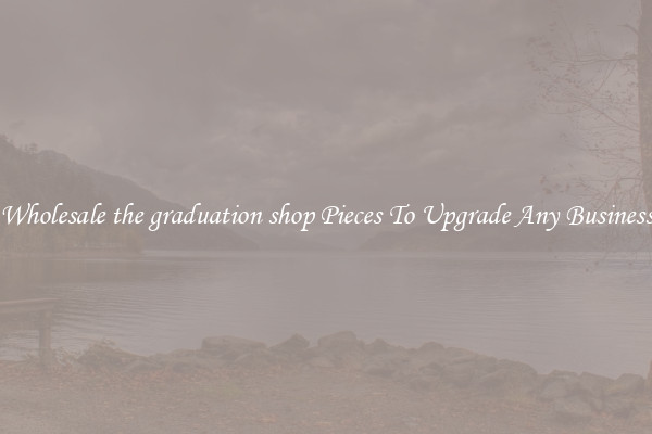 Wholesale the graduation shop Pieces To Upgrade Any Business