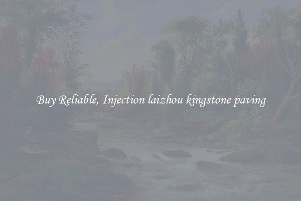 Buy Reliable, Injection laizhou kingstone paving