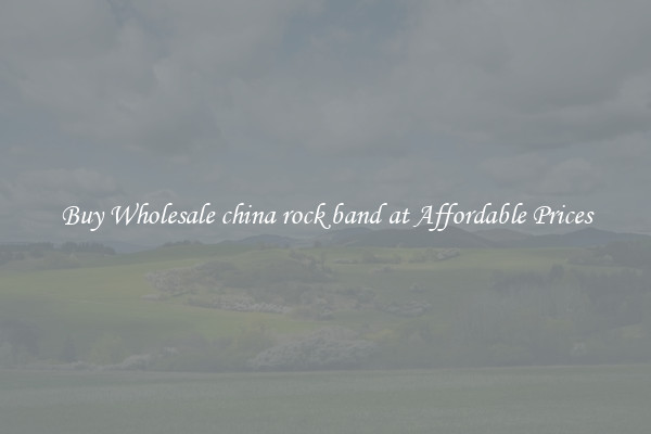 Buy Wholesale china rock band at Affordable Prices