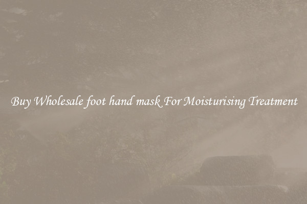 Buy Wholesale foot hand mask For Moisturising Treatment