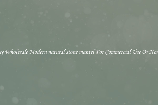Buy Wholesale Modern natural stone mantel For Commercial Use Or Homes