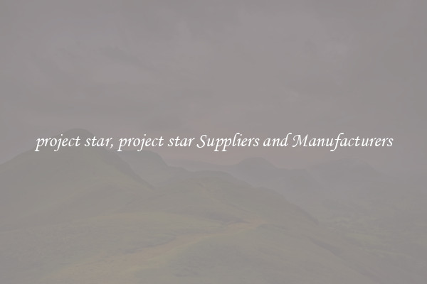 project star, project star Suppliers and Manufacturers