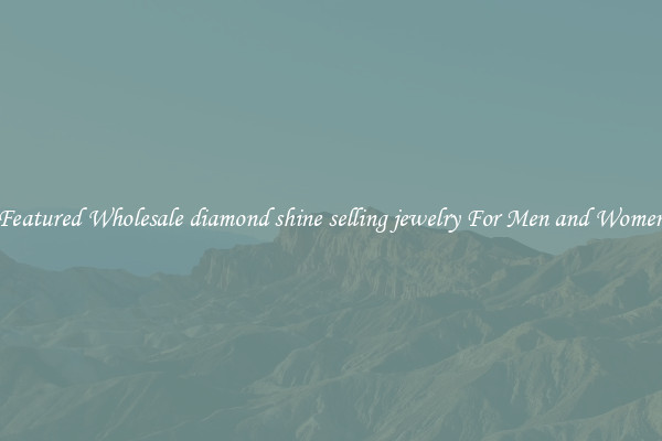 Featured Wholesale diamond shine selling jewelry For Men and Women