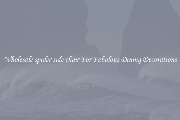 Wholesale spider side chair For Fabulous Dining Decorations