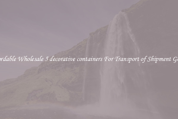 Affordable Wholesale 5 decorative containers For Transport of Shipment Goods 