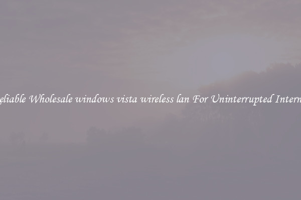 Reliable Wholesale windows vista wireless lan For Uninterrupted Internet