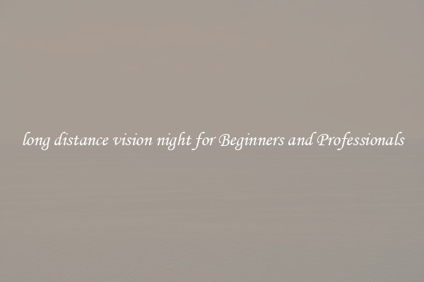 long distance vision night for Beginners and Professionals