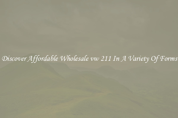 Discover Affordable Wholesale vw 211 In A Variety Of Forms