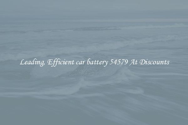 Leading, Efficient car battery 54579 At Discounts