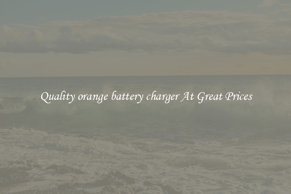 Quality orange battery charger At Great Prices