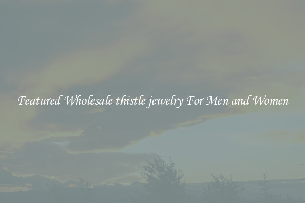 Featured Wholesale thistle jewelry For Men and Women