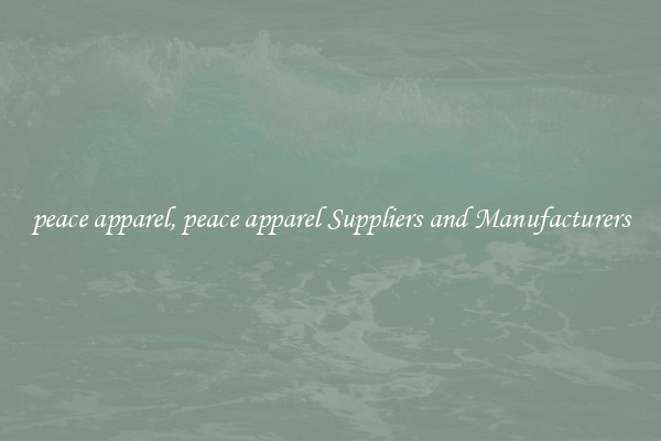 peace apparel, peace apparel Suppliers and Manufacturers