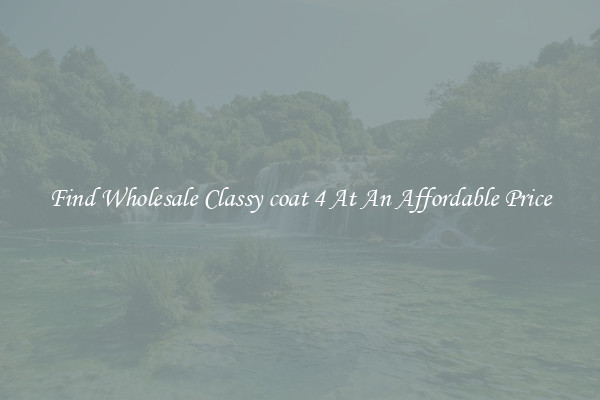 Find Wholesale Classy coat 4 At An Affordable Price