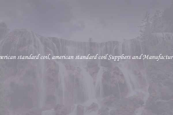 american standard coil, american standard coil Suppliers and Manufacturers