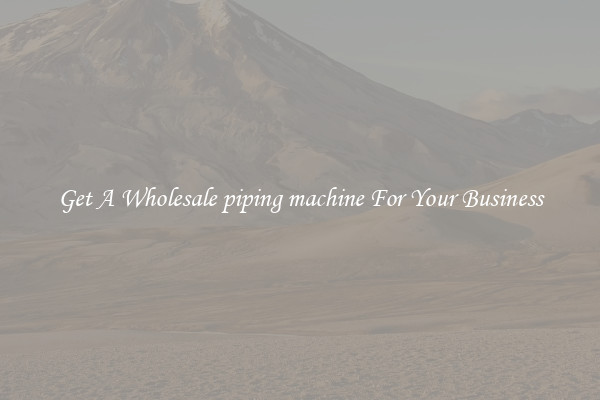 Get A Wholesale piping machine For Your Business