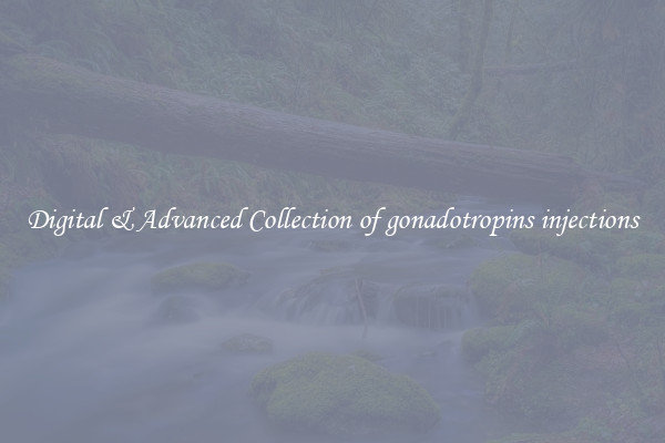 Digital & Advanced Collection of gonadotropins injections