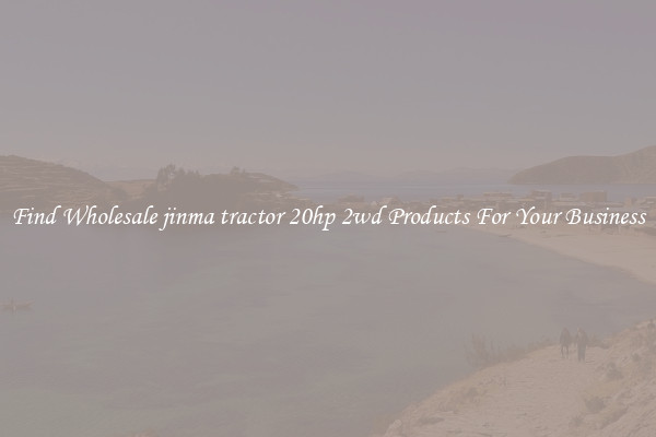 Find Wholesale jinma tractor 20hp 2wd Products For Your Business