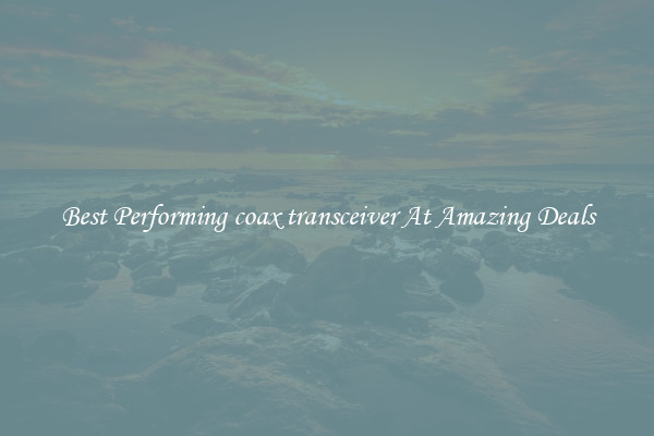 Best Performing coax transceiver At Amazing Deals