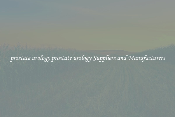 prostate urology prostate urology Suppliers and Manufacturers