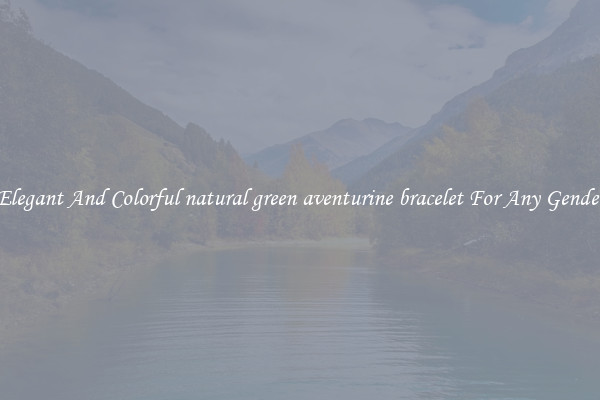 Elegant And Colorful natural green aventurine bracelet For Any Gender