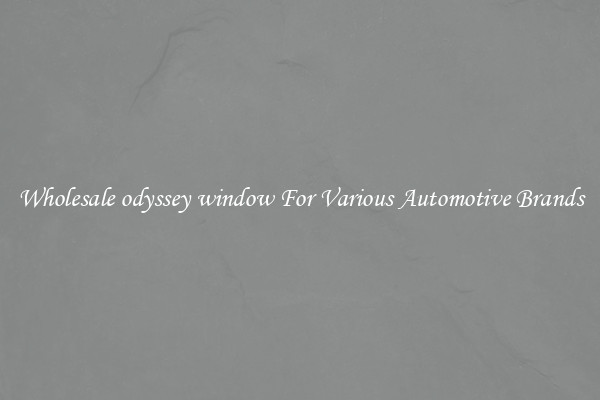 Wholesale odyssey window For Various Automotive Brands