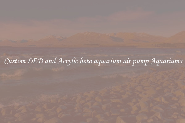 Custom LED and Acrylic heto aquarium air pump Aquariums