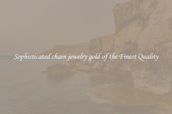 Sophisticated chain jewelry gold of the Finest Quality