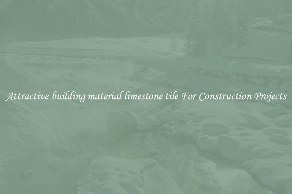 Attractive building material limestone tile For Construction Projects