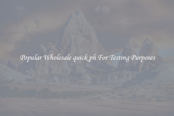 Popular Wholesale quick ph For Testing Purposes
