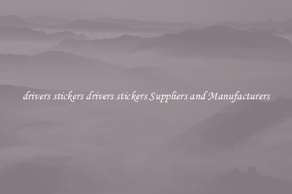 drivers stickers drivers stickers Suppliers and Manufacturers