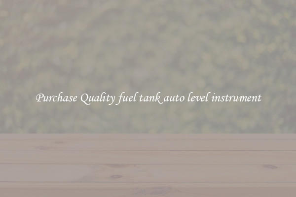 Purchase Quality fuel tank auto level instrument