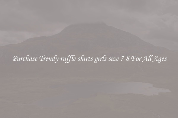 Purchase Trendy ruffle shirts girls size 7 8 For All Ages