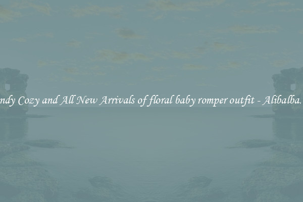 Trendy Cozy and All New Arrivals of floral baby romper outfit - Alibalba.com
