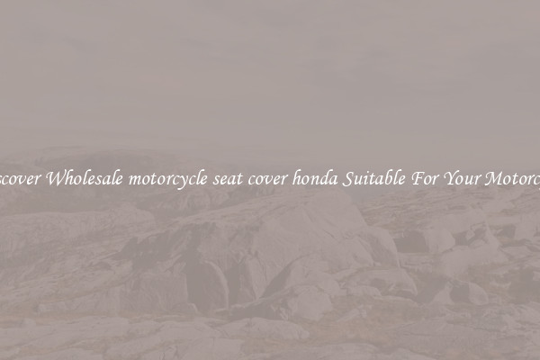 Discover Wholesale motorcycle seat cover honda Suitable For Your Motorcycle