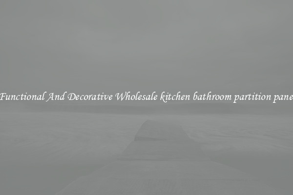 Functional And Decorative Wholesale kitchen bathroom partition panel