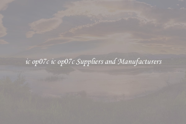 ic op07c ic op07c Suppliers and Manufacturers
