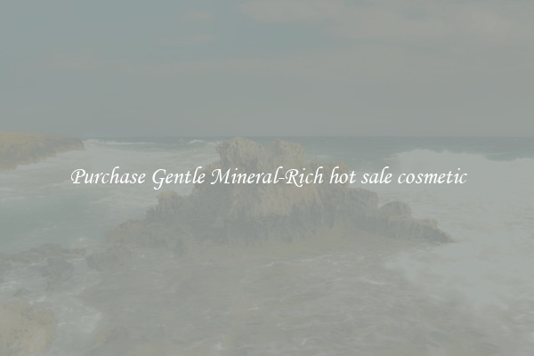 Purchase Gentle Mineral-Rich hot sale cosmetic