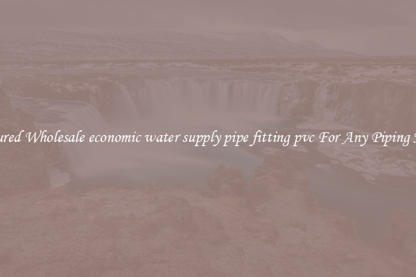Featured Wholesale economic water supply pipe fitting pvc For Any Piping Needs
