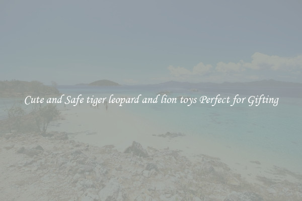 Cute and Safe tiger leopard and lion toys Perfect for Gifting