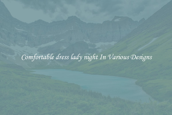 Comfortable dress lady night In Various Designs